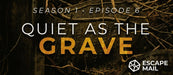 Escape Mail - Episode 6 - Quiet As The Grave - The Panic Room Escape Ltd