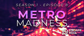 Escape Mail - Episode 8 - Metro Madness - The Panic Room Escape Ltd